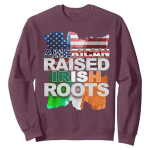 Irish American Sweatshirt American Raised Irish Roots St Patrick's Day TS11 Maroon Print Your Wear