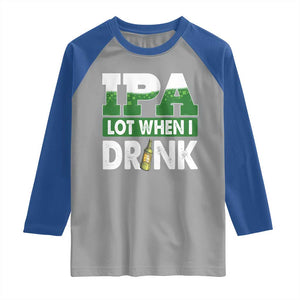 Funny Irish Beer Drinking St Patrick's Day Raglan Shirt IPA Lot When I Drink Shamrock TS11 Sport Gray Royal Print Your Wear