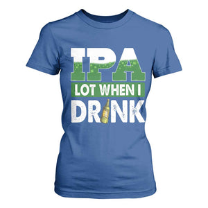 Funny Irish Beer Drinking St Patrick's Day T Shirt For Women IPA Lot When I Drink Shamrock TS11 Royal Blue Print Your Wear