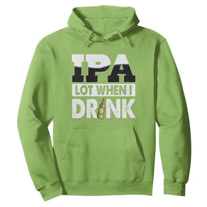 Funny Irish Black Beer Drinking St Patrick's Day Hoodie IPA Lot When I Drink TS11 Lime Print Your Wear