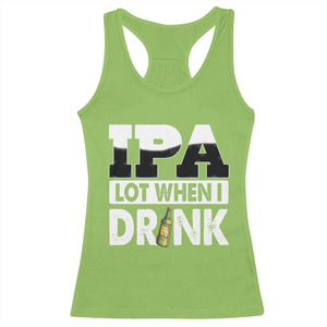 Funny Irish Black Beer Drinking St Patrick's Day Racerback Tank Top IPA Lot When I Drink TS11 Lime Print Your Wear