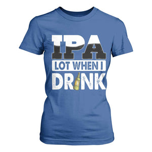 Funny Irish Black Beer Drinking St Patrick's Day T Shirt For Women IPA Lot When I Drink TS11 Royal Blue Print Your Wear