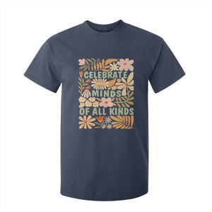 Celebrate Minds Of All Kinds T Shirt For Kid Autism Awareness Inspirational Quote Flowers TS11 Navy Print Your Wear