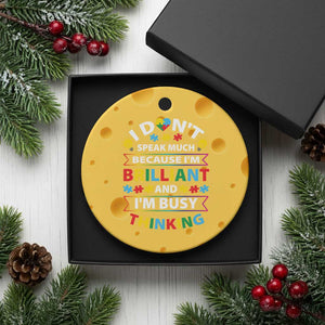 I Don't Speak Much Because I'm Brilliant And I'm Busy Thinking Ceramic Ornament Autism Awareness Puzzle TS11 1pc Yellow Cheese Print Your Wear