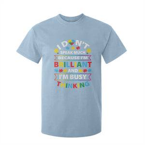 I Don't Speak Much Because I'm Brilliant And I'm Busy Thinking T Shirt For Kid Autism Awareness Puzzle TS11 Light Blue Print Your Wear