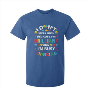 I Don't Speak Much Because I'm Brilliant And I'm Busy Thinking T Shirt For Kid Autism Awareness Puzzle TS11 Royal Blue Print Your Wear