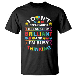 I Don't Speak Much Because I'm Brilliant And I'm Busy Thinking T Shirt Autism Awareness Puzzle TS11 Black Print Your Wear