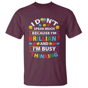 I Don't Speak Much Because I'm Brilliant And I'm Busy Thinking T Shirt Autism Awareness Puzzle TS11 Maroon Print Your Wear