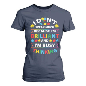 I Don't Speak Much Because I'm Brilliant And I'm Busy Thinking T Shirt For Women Autism Awareness Puzzle TS11 Navy Print Your Wear