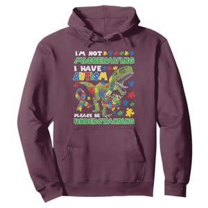 Funny Autism Awareness Dinosaur Hoodie I'm Not Misbehaving I Have Autism Please Be Understanding TS11 Maroon Print Your Wear