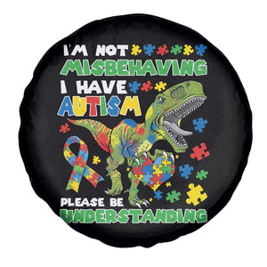 Funny Autism Awareness Dinosaur Spare Tire Cover I'm Not Misbehaving I Have Autism Please Be Understanding TS11 Print Your Wear
