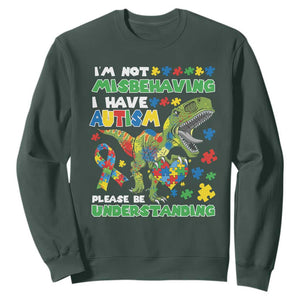 Funny Autism Awareness Dinosaur Sweatshirt I'm Not Misbehaving I Have Autism Please Be Understanding TS11 Dark Forest Green Print Your Wear