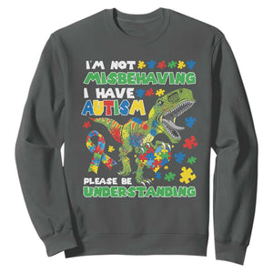 Funny Autism Awareness Dinosaur Sweatshirt I'm Not Misbehaving I Have Autism Please Be Understanding TS11 Dark Heather Print Your Wear