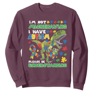 Funny Autism Awareness Dinosaur Sweatshirt I'm Not Misbehaving I Have Autism Please Be Understanding TS11 Maroon Print Your Wear