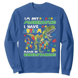 Funny Autism Awareness Dinosaur Sweatshirt I'm Not Misbehaving I Have Autism Please Be Understanding TS11 Royal Blue Print Your Wear