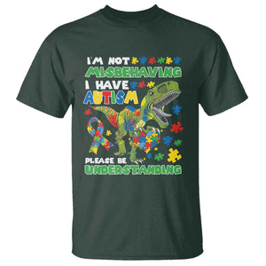 Funny Autism Awareness Dinosaur T Shirt I'm Not Misbehaving I Have Autism Please Be Understanding TS11 Dark Forest Green Print Your Wear