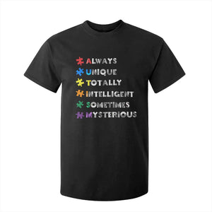 Funny Autism Awareness T Shirt For Kid Always Unique Totally Intelligent Sometimes Mysterious TS11 Black Print Your Wear