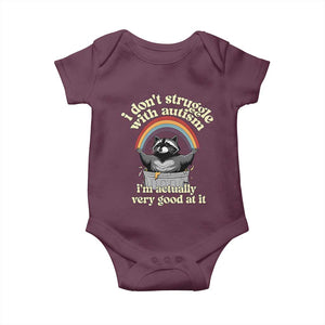 Funny I Don't Struggle With Autism I'm Actually Very Good At It Baby Onesie Autistic Racoon TS11 Maroon Print Your Wear