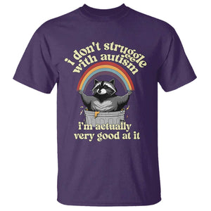 Funny I Don't Struggle With Autism I'm Actually Very Good At It T Shirt Autistic Racoon TS11 Purple Print Your Wear