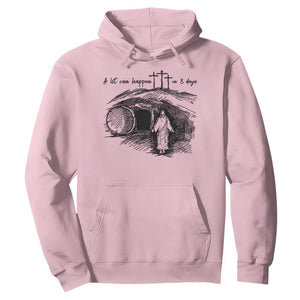 A Lot Can Happen In 3 Days Hoodie Easter Day Good Friday Religious Christian TS11 Light Pink Print Your Wear