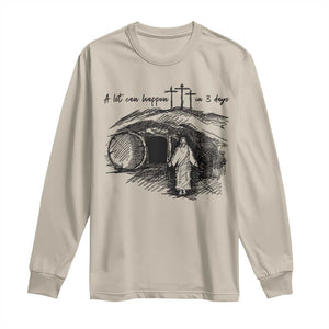 A Lot Can Happen In 3 Days Long Sleeve Shirt Easter Day Good Friday Religious Christian TS11 Sand Print Your Wear