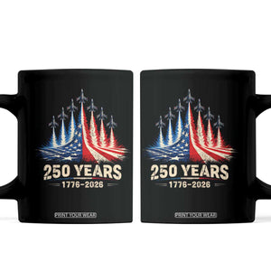 250 Years American 1776 2026 Coffee Mug USA 250th Anniversary 4th of July US Flag Jets TS11 Black Print Your Wear