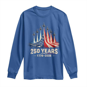 250 Years American 1776 2026 Long Sleeve Shirt USA 250th Anniversary 4th of July US Flag Jets TS11 Royal Blue Print Your Wear