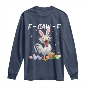 Funny Easter Day F Caw F Chicken Bunny Rooster Meme Long Sleeve Shirt TS11 Navy Print Your Wear