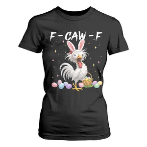 Funny Easter Day F Caw F Chicken Bunny Rooster Meme T Shirt For Women TS11 Black Print Your Wear