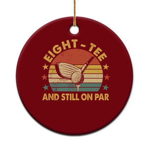 80th Birthday Golf Ceramic Ornament Funny Eight Tee And Still On Par 80 Years Old TS11 1pc Red Print Your Wear