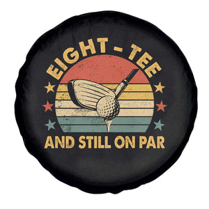 80th Birthday Golf Spare Tire Cover Funny Eight Tee And Still On Par 80 Years Old TS11 Print Your Wear