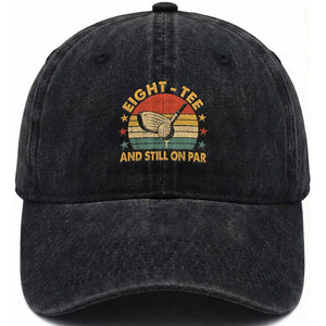 80th Birthday Golf Washed Cotton Baseball Cap Funny Eight Tee And Still On Par 80 Years Old TS11 Print Your Wear