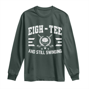 80th Birthday Golf Long Sleeve Shirt Funny Eigh Tee And Still Swinging 80 Years Old TS11 Dark Forest Green Print Your Wear