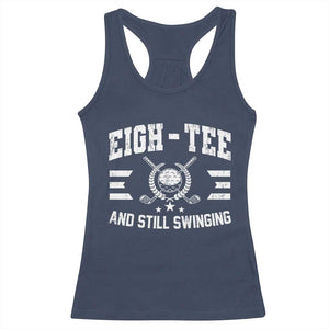 80th Birthday Golf Racerback Tank Top Funny Eigh Tee And Still Swinging 80 Years Old TS11 Navy Print Your Wear