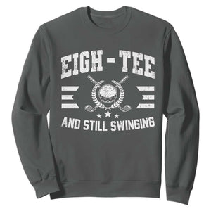 80th Birthday Golf Sweatshirt Funny Eigh Tee And Still Swinging 80 Years Old TS11 Dark Heather Print Your Wear