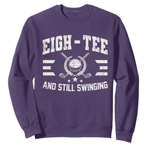 80th Birthday Golf Sweatshirt Funny Eigh Tee And Still Swinging 80 Years Old TS11 Purple Print Your Wear
