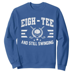80th Birthday Golf Sweatshirt Funny Eigh Tee And Still Swinging 80 Years Old TS11 Royal Blue Print Your Wear