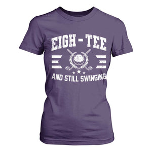 80th Birthday Golf T Shirt For Women Funny Eigh Tee And Still Swinging 80 Years Old TS11 Purple Print Your Wear