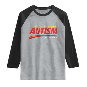Funny Extra Strength Autism Acceptance Inappropriate Autism Meme Raglan Shirt TS11 Heather Gray Black Print Your Wear