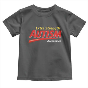 Funny Extra Strength Autism Acceptance Inappropriate Autism Meme Toddler T Shirt TS11 Dark Heather Print Your Wear