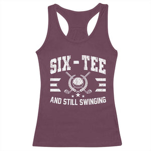 60th Birthday Golf Racerback Tank Top Funny Six Tee And Still Swinging 60 Years Old TS11 Maroon Print Your Wear
