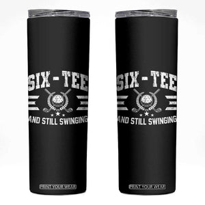 60th Birthday Golf Skinny Tumbler Funny Six Tee And Still Swinging 60 Years Old TS11 Black Print Your Wear
