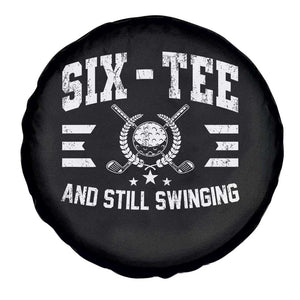60th Birthday Golf Spare Tire Cover Funny Six Tee And Still Swinging 60 Years Old TS11 Print Your Wear