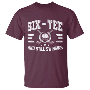 60th Birthday Golf T Shirt Funny Six Tee And Still Swinging 60 Years Old TS11 Maroon Print Your Wear