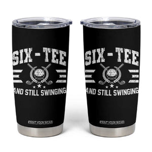 60th Birthday Golf Tumbler Cup Funny Six Tee And Still Swinging 60 Years Old TS11 Black Print Your Wear
