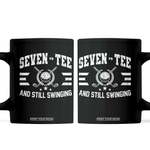 70th Birthday Golf Coffee Mug Funny Seven Tee And Still Swinging 70 Years Old TS11 Black Print Your Wear