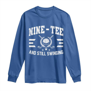 90th Birthday Golf Long Sleeve Shirt Funny Nine Tee And Still Swinging 90 Years Old TS11 Royal Blue Print Your Wear