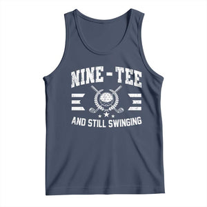 90th Birthday Golf Tank Top Funny Nine Tee And Still Swinging 90 Years Old TS11 Navy Print Your Wear