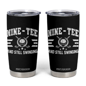 90th Birthday Golf Tumbler Cup Funny Nine Tee And Still Swinging 90 Years Old TS11 Black Print Your Wear