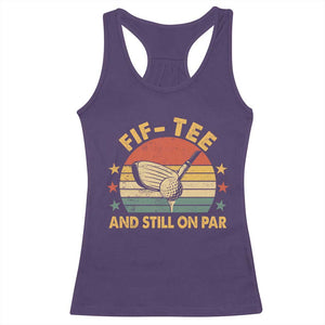 50th Birthday Golf Racerback Tank Top Funny Fif Tee And Still On Par 50 Years Old TS11 Purple Print Your Wear